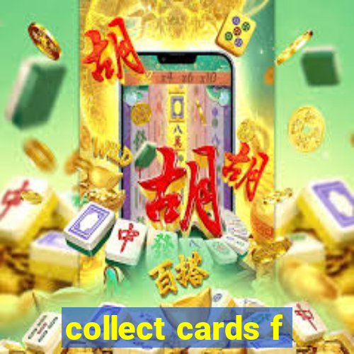 collect cards f